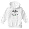 You Can't Make Everyone Happy You're Not an Avacado Youth Hoodie