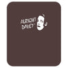 alright dave Mousepad