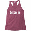 don't care me Racerback Tank