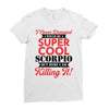 i never dreamed i would be a super cool scorpio but here i am killing Ladies Fitted T-Shirt