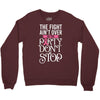 the fight ain't over so the party don't stop black Crewneck Sweatshirt