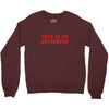suck it up butter cup Crewneck Sweatshirt