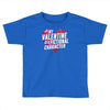 my valentine is a fictional character Toddler T-shirt