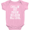 Chillin Out Maxin Relaxin All Cool Baby Bodysuit
