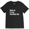 hang on. let me overthink this V-Neck Tee