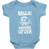 Back Of I Have A Crazy Mother And I am not Afraid To Use Her Baby Onesie