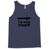 i'm with stupid Tank Top