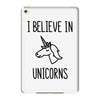 i believe in unicorns iPad Mini 4