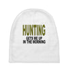 hunting gets me up Baby Beanies