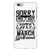 This Guy Is Taken By A Super Sexy March Girlfriend iPhone 6/6s Plus Case