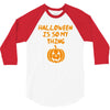 halloween is so my thing 3/4 Sleeve Shirt