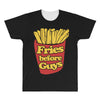 fries before guys All Over Men's T-shirt