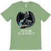 feed me and tell me i'm pretty T-Shirt