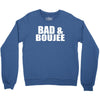 bad &amp; boujee Crewneck Sweatshirt