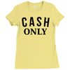 cash only Ladies Fitted T-Shirt