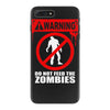 zombie  do not feed the zombies fun iPhone 7 Plus Case