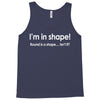 im in shape .. round is a shape t shirt 3xl funny fat gym humor awesom Tank Top