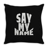 say my name Throw Pillow
