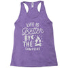 life is better by the camp fire Racerback Tank