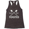 let's get toasted Racerback Tank
