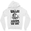 Back Off I Have A Crazy Grandpa And I am not Afraid To Use Him Zipper Hoodie