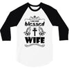 I Am One Blessed Wife 3/4 Sleeve Shirt