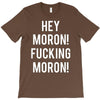 hey moron! 1 T-Shirt