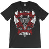 All Men are Created Equal but Only the Best are Born in October T-Shirt