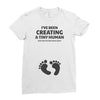 I've Been Creating A Tiny Human What Have You Been Doing Today Ladies Fitted T-Shirt