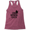 zero bothers given Racerback Tank