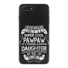 Super Cool Papaw Of A Freaking Awesome Daughter iPhone 7 Plus Case