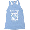back in the gym Racerback Tank