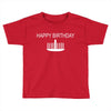 happy birthday Toddler T-shirt