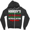 nobody's walking out on this fun old fashioned family christmas we're Zipper Hoodie