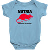 nutria its whats for dinner Baby Onesie