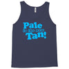 pale is the new tan! Tank Top