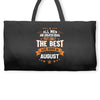 All Men Created Equal But The Best Born In August Weekender Totes