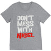 don't mess with nigel V-Neck Tee