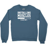 installing muscles funny Crewneck Sweatshirt