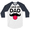 i love my dad 3/4 Sleeve Shirt
