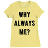 why always me Ladies Fitted T-Shirt