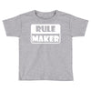 rule maker Toddler T-shirt