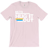lets hug it out T-Shirt