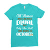 all women are created equal but only the best are born in october Ladies Fitted T-Shirt