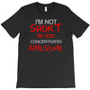 i'm not short awesome T-Shirt