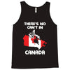 There Is No Cant In Canada Tank Top