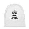 a yawn is a silent scream for coffeee Baby Beanies