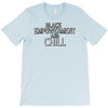black empowerment and chill T-Shirt