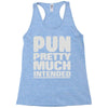 pun pretty much intended Racerback Tank