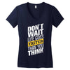 do not wait life goes faster than you think Women's V-Neck T-Shirt